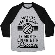 ANYTHING WORTH DOING IS WORTH DOING WITH PASSION VOLLEYBALL UNISEX TRI-BLEND BASEBALL TEE