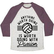 ANYTHING WORTH DOING IS WORTH DOING WITH PASSION VOLLEYBALL UNISEX TRI-BLEND BASEBALL TEE