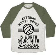 ANYTHING WORTH DOING IS WORTH DOING WITH PASSION VOLLEYBALL UNISEX TRI-BLEND BASEBALL TEE
