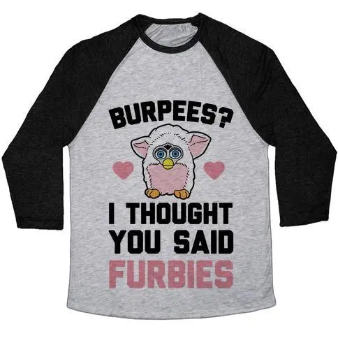 BURPEES? I THOUGH YOU SAID FURBIES UNISEX TRI-BLEND BASEBALL TEE