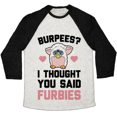 BURPEES? I THOUGH YOU SAID FURBIES UNISEX TRI-BLEND BASEBALL TEE