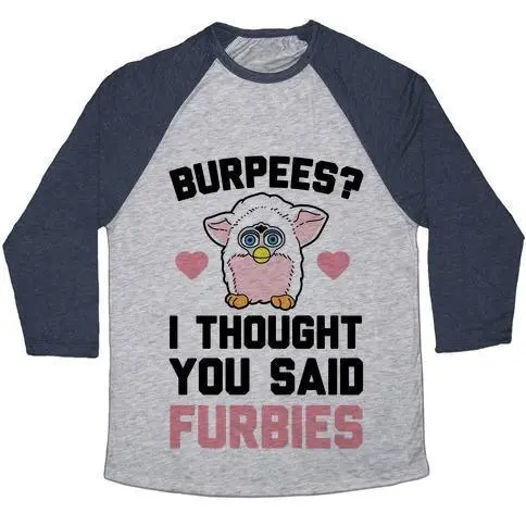 BURPEES? I THOUGH YOU SAID FURBIES UNISEX TRI-BLEND BASEBALL TEE