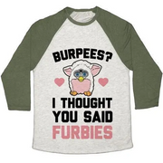 BURPEES? I THOUGH YOU SAID FURBIES UNISEX TRI-BLEND BASEBALL TEE