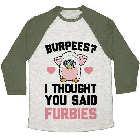 BURPEES? I THOUGH YOU SAID FURBIES UNISEX TRI-BLEND BASEBALL TEE