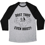 DOST THOU EVEN HOIST? UNISEX TRI-BLEND BASEBALL TEE