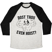 DOST THOU EVEN HOIST? UNISEX TRI-BLEND BASEBALL TEE