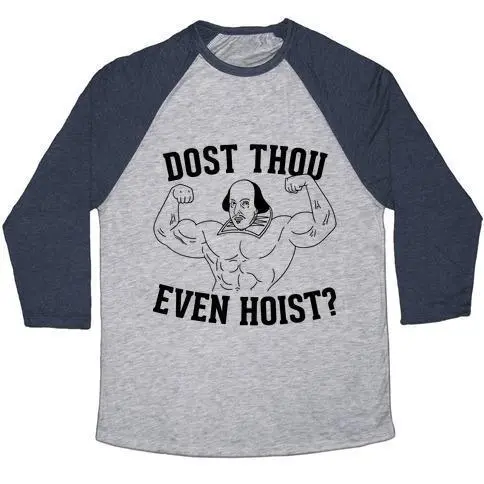 DOST THOU EVEN HOIST? UNISEX TRI-BLEND BASEBALL TEE