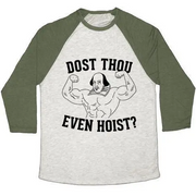 DOST THOU EVEN HOIST? UNISEX TRI-BLEND BASEBALL TEE