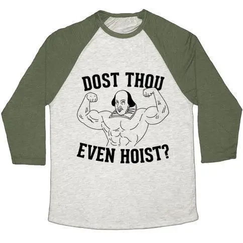 DOST THOU EVEN HOIST? UNISEX TRI-BLEND BASEBALL TEE