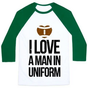 I LOVE A MAN IN UNIFORM (FOOTBALL EDITION) UNISEX CLASSIC BASEBALL TEE