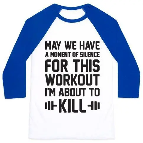 MAY WE HAVE A MOMENT OF SILENCE FOR THIS WORKOUT UNISEX CLASSIC BASEBALL TEE