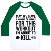 MAY WE HAVE A MOMENT OF SILENCE FOR THIS WORKOUT UNISEX CLASSIC BASEBALL TEE