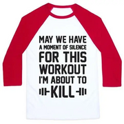 MAY WE HAVE A MOMENT OF SILENCE FOR THIS WORKOUT UNISEX CLASSIC BASEBALL TEE