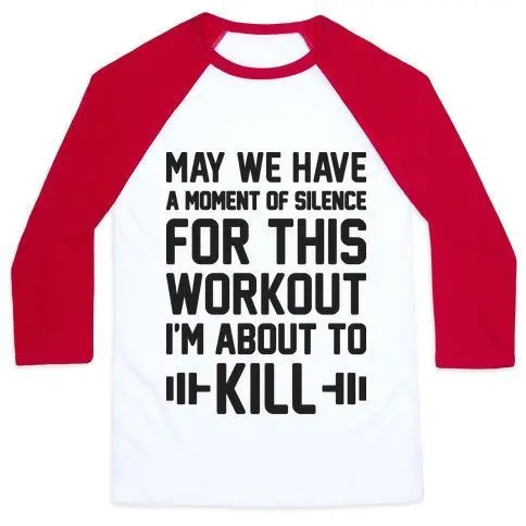 MAY WE HAVE A MOMENT OF SILENCE FOR THIS WORKOUT UNISEX CLASSIC BASEBALL TEE