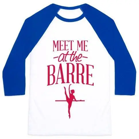 MEET ME AT THE BARRE UNISEX CLASSIC BASEBALL TEE