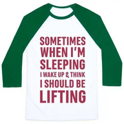 SOMETIMES I WAKE UP AND THINK I SHOULD BE LIFTING UNISEX CLASSIC BASEBALL TEE