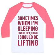 SOMETIMES I WAKE UP AND THINK I SHOULD BE LIFTING UNISEX CLASSIC BASEBALL TEE
