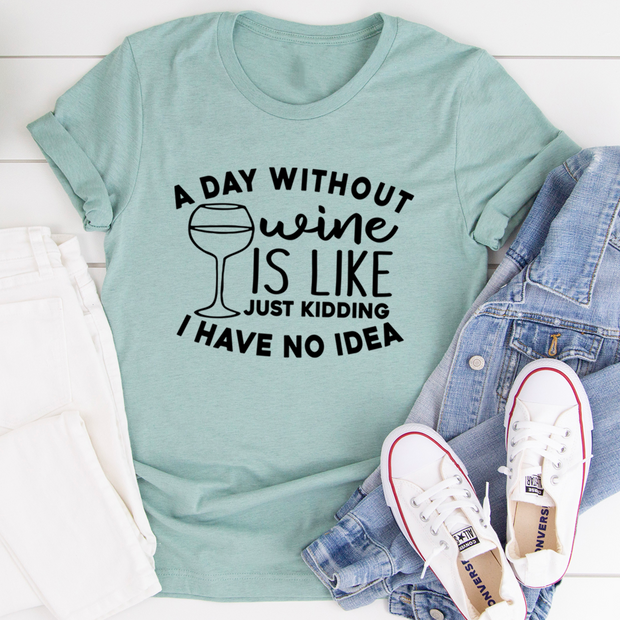 A Day Without Wine Tee